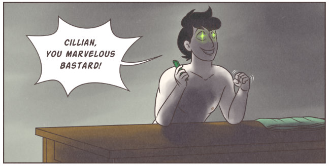 Tab, early 40s, leans over a table in his darkened art studio. He holds his phone in his right hand; his left hand is bunched in a fist. He smiles and his eyes glow a bright green in the shadows. He says, 'Cillian, you marvelous bastard!'