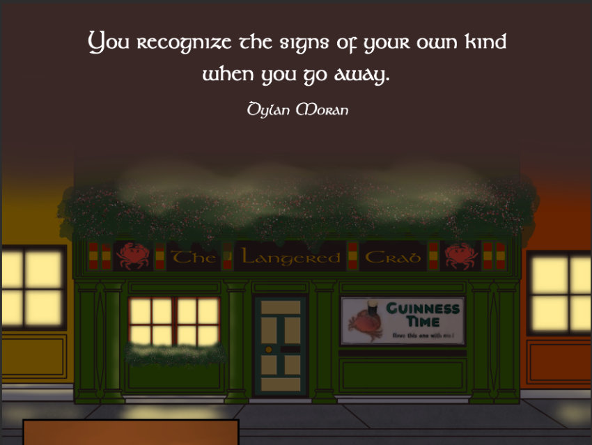 A portion of a webtoon page. A quote by Dylan Moran heads the page: You recognize the signs of your own kind when you go away. - Below the quote is a scene of three buildings. In the center is a pub, The Langered Crab. It has a front face and one set of double windows. The night effect makes the light coming through the window more prominent. A vintage poster to the right of the door shows a crab with a Guinness pint.