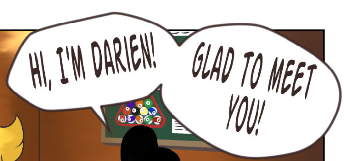 Two connected speech bubbles say: HI, I'M DARIEN! GLAD TO MEET YOU! The speaker's head is blacked out to prevent spoiling his appearance.