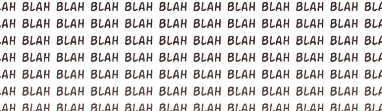 A series of the word "Blah" repeated over and over.