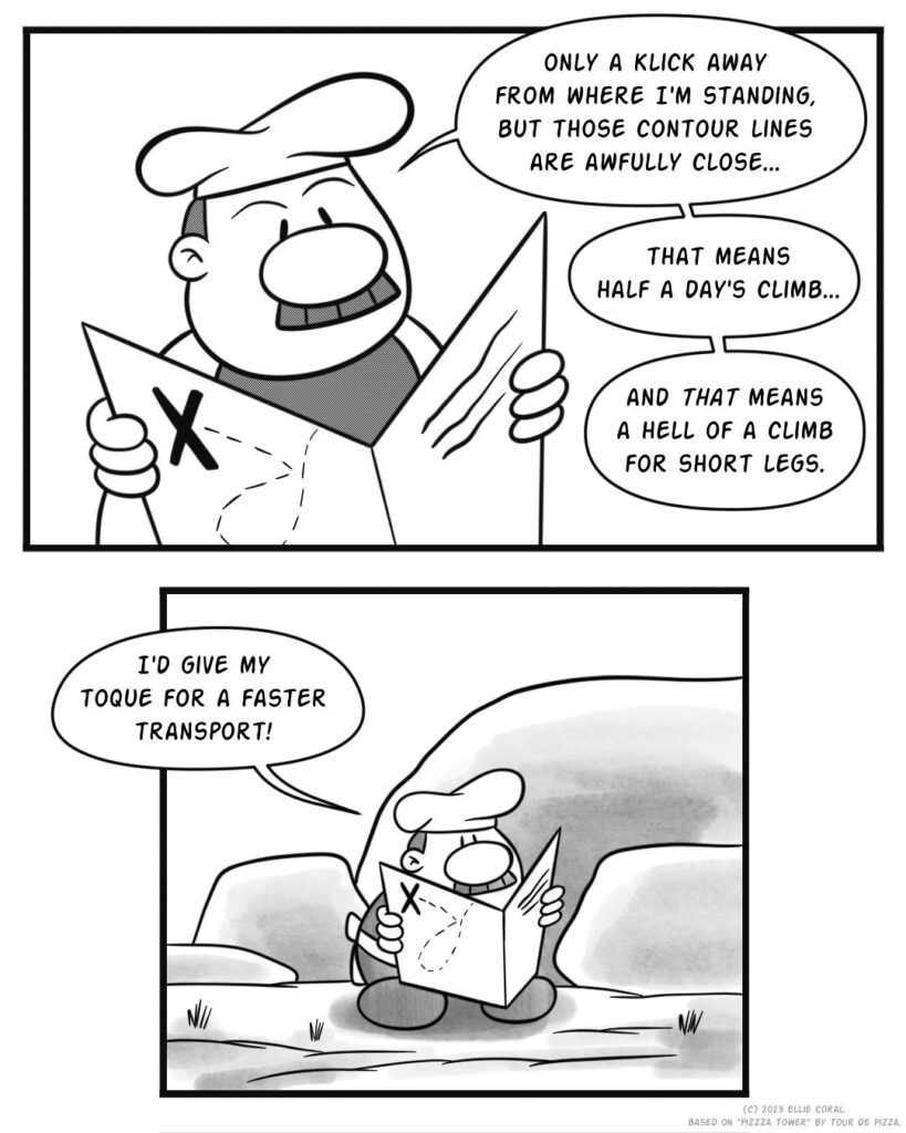 Panel 3 - Gustavo looks consternated as he regards the map. Gustavo: Only a klick away from where I'm standing, but those contour lines are awfully close... That means half a day's climb... and THAT means a hell of a climb for short legs. - Panel 4 - Gustavo keeps looking over his map, oblivious to his surroundings. Gustavo: I'd give my toque for a faster transport!