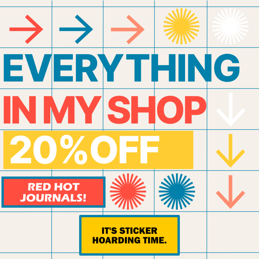 Everything in my shop 20% off. Red hot journals! It's sticker hoarding time.