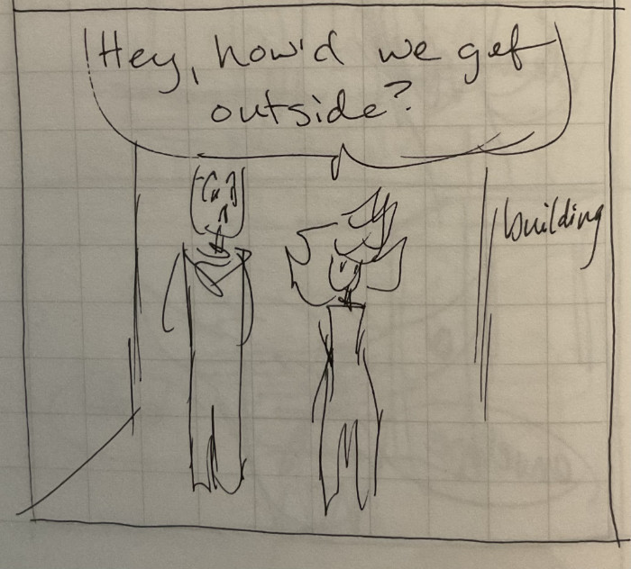 A very rough ink sketch of Darien and Cat standing in what appears to be a road. Cat asks, "Hey, how'd we get outside?"