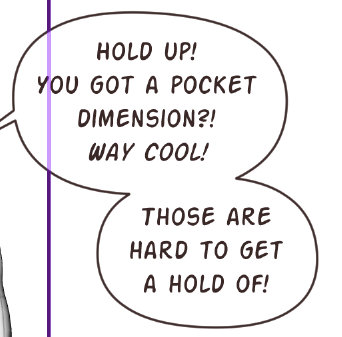 A speech bubble says, 'Hold up! You got a pocket dimension?! Way cool! Those are hard to get a hold of!'