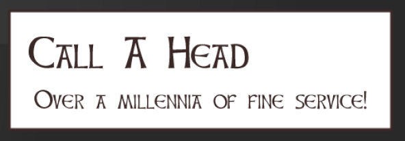 A sign reads, 'Call A Head. Over a millennia of fine service!'