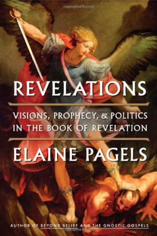 Cover for Revelations: Visions, Prophecy, and Politics in the Book of Revelation by Elaine Pagels